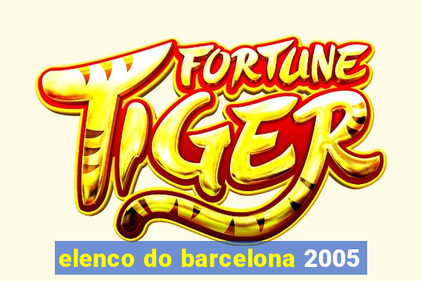 elenco do barcelona 2005